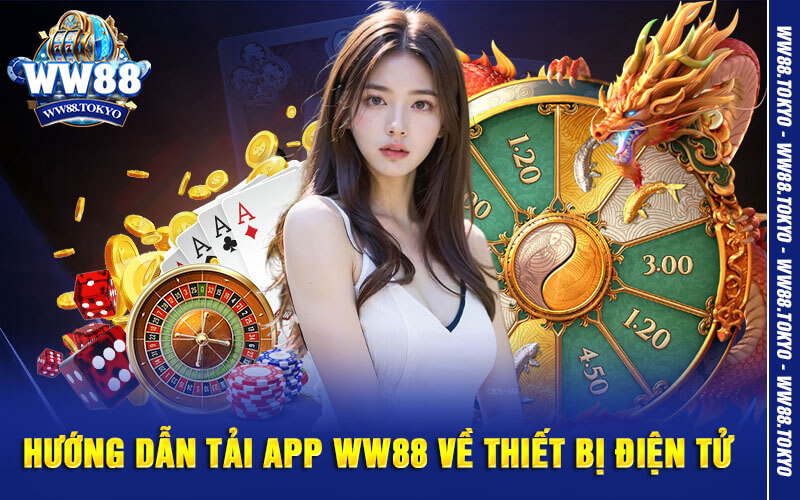 Hướng dẫn tải app WW88 về thiết bị điện tử